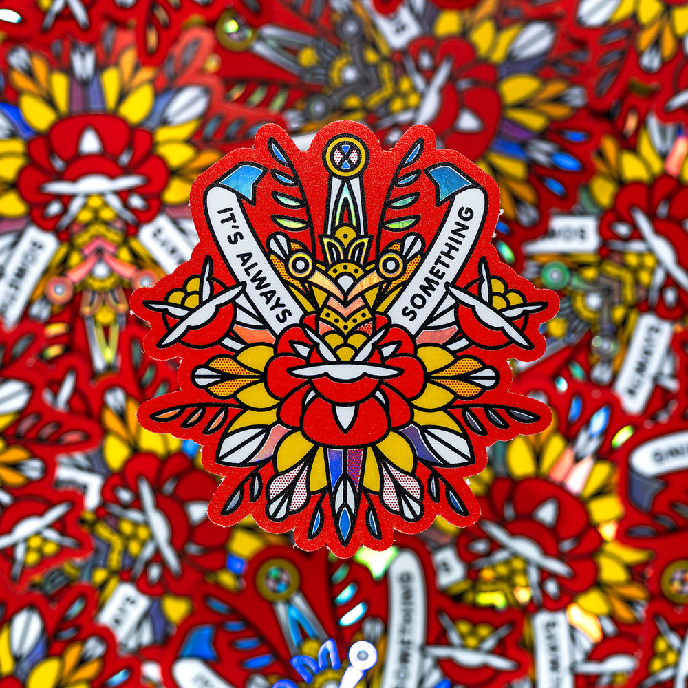 It's Always Something Holographic Sticker
